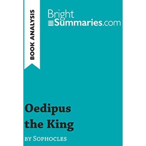 Summaries, Bright Oedipus the King by Sophocles (Book Analysis): Detailed Summary, Analysis and Reading Guide (BrightSummaries.com) Summaries, Bright Oedipus the King by Sophocles (Book Analysis): Detailed Summary, Analysis and Reading Guide (BrightSummaries.com)