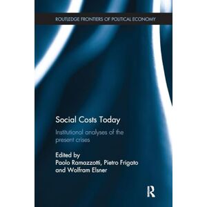 Social Costs Today: Institutional Analyses of the Present Crises (Routledge Frontiers of Political Economy) Social Costs Today: Institutional Analyses of the Present Crises (Routledge Frontiers of Political Economy)