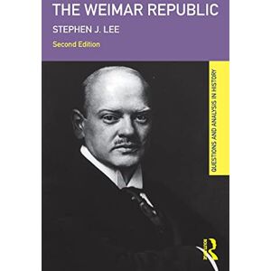 Lee The Weimar Republic (Questions and Analysis in History) Lee The Weimar Republic (Questions and Analysis in History)