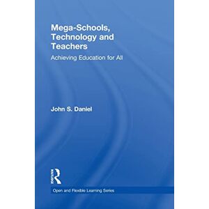 Daniel, Sir John Mega-Schools, Technology and Teachers: Achieving Education for All (Open and Flexible Learning Series) Daniel, Sir John Mega-Schools, Technology and Teachers: Achieving Education for All (Open and Flexible Learning Series)