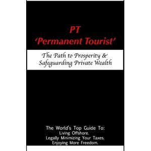Taradash, Dr. Peter PT – 'Permanent Tourist': The Path to Prosperity & Safeguarding Private Wealth Taradash, Dr. Peter PT – 'Permanent Tourist': The Path to Prosperity & Safeguarding Private Wealth
