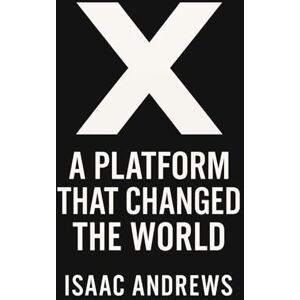 Andrews, Isaac x: A Platform that Changed the World Andrews, Isaac x: A Platform that Changed the World