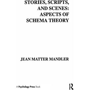Mandler, J. M. Stories, Scripts, and Scenes: Aspects of Schema Theory (Distinguished Lecture Series) Mandler, J. M. Stories, Scripts, and Scenes: Aspects of Schema Theory (Distinguished Lecture Series)