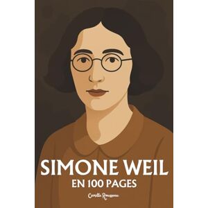 Rousseau, Camille Simone Weil: l'essentiel de sa pensée en 100 pages Rousseau, Camille Simone Weil: l'essentiel de sa pensée en 100 pages