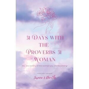 English, Jasmine 31 Days with the Proverbs 31 Woman: A Devotional For Her English, Jasmine 31 Days with the Proverbs 31 Woman: A Devotional For Her
