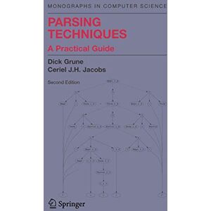 Grune, Dick Parsing Techniques: A Practical Guide (Monographs in Computer Science) Grune, Dick Parsing Techniques: A Practical Guide (Monographs in Computer Science)
