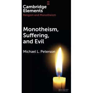 Peterson, Michael L. Monotheism, Suffering, and Evil (Elements in Religion and Monotheism) Peterson, Michael L. Monotheism, Suffering, and Evil (Elements in Religion and Monotheism)