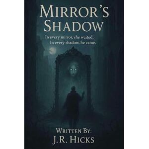 Hicks, J.R. Mirror's Shadow Hicks, J.R. Mirror's Shadow