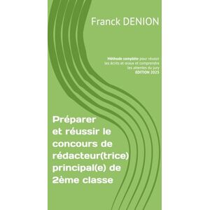 DENION, Franck Préparer et réussir le concours de Rédacteur(trice) principal(e) de 2ème classe: Méthode complète pour réussir les écrits et oraux et comprendre les attentes du jury DENION, Franck Préparer et réussir le concours de Rédacteur(trice) principal(e) de 2ème classe: Méthode complète pour réussir les écrits et oraux et comprendre les attentes du jury