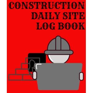 Luce Construction Daily Site Log Book: Job Site Project Management Report, Site Book Report, Record Activities, Subcontractors Equipment etc. Luce Construction Daily Site Log Book: Job Site Project Management Report, Site Book Report, Record Activities, Subcontractors Equipment etc.