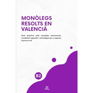 Academy, EOI Monòlegs resolts. Nivell B2 de valencià: Guia pràctica amb exemples estructurats, vocabulari específic i estratègies per a superar la prova oral Academy, EOI Monòlegs resolts. Nivell B2 de valencià: Guia pràctica amb exemples estructurats, vocabulari específic i estratègies per a superar la prova oral