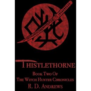 Andrews, Robert Douglas Thistlethorne: Book Two of The Witch Hunter Chronicles Andrews, Robert Douglas Thistlethorne: Book Two of The Witch Hunter Chronicles