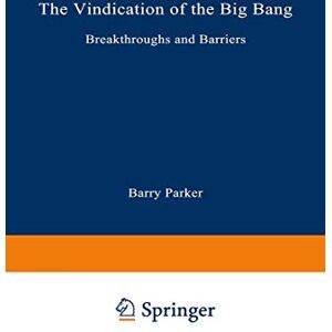 PARKER, Barry R. The Vindication of the Big Bang: Breakthroughs and Barriers (Artech House Materials Science) PARKER, Barry R. The Vindication of the Big Bang: Breakthroughs and Barriers (Artech House Materials Science)