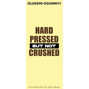 Ogunniyi, Olukemi Hard Pressed But Not Crushed Ogunniyi, Olukemi Hard Pressed But Not Crushed