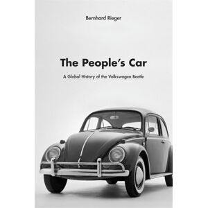 Bernhard Rieger The People's Car: A Global History of the Volkswagen Beetle: A Global History of the Volkswagen Bettle Bernhard Rieger The People's Car: A Global History of the Volkswagen Beetle: A Global History of the Volkswagen Bettle