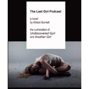 Burnett, Allison The Last Girl Podcast Burnett, Allison The Last Girl Podcast