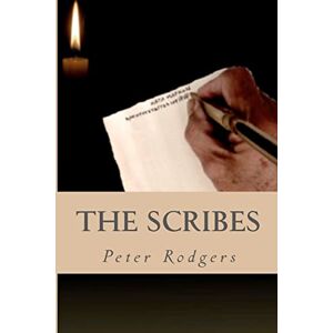 Rodgers, Peter The Scribes: A Novel About the Early Church Rodgers, Peter The Scribes: A Novel About the Early Church