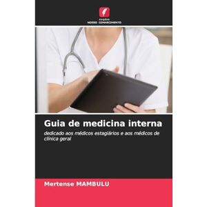 Mambulu, Mertense Guia de medicina interna: dedicado aos médicos estagiários e aos médicos de clínica geral Mambulu, Mertense Guia de medicina interna: dedicado aos médicos estagiários e aos médicos de clínica geral