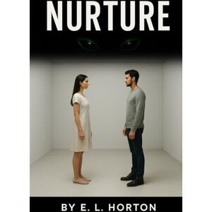 Horton, E. L. Nurture (The Human Condition Trilogy) Horton, E. L. Nurture (The Human Condition Trilogy)