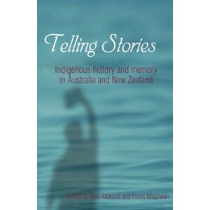 Telling Stories: Indigenous History and Memory in Australia and New Zealand Telling Stories: Indigenous History and Memory in Australia and New Zealand