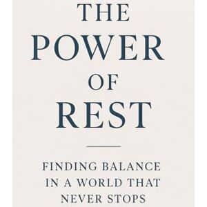 Gonçalves, Sr Leandro The Power of Rest: Finding Balance in a World That Never Stops: How Slowing Down Can Restore Your Mind, Body, and Soul Gonçalves, Sr Leandro The Power of Rest: Finding Balance in a World That Never Stops: How Slowing Down Can Restore Your Mind, Body, and Soul