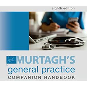 Murtagh M.D., John Murtagh General Practice Companion Handbook, 8th Edition Murtagh M.D., John Murtagh General Practice Companion Handbook, 8th Edition
