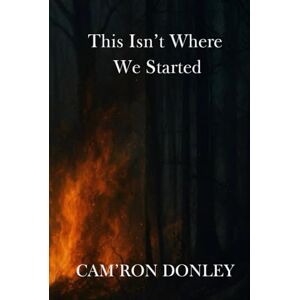 Donley, Cam'ron This Isn’t Where We Started Donley, Cam'ron This Isn’t Where We Started