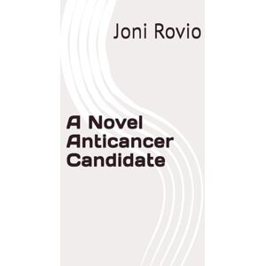 Rovio, Joni A Novel Anticancer Candidate Rovio, Joni A Novel Anticancer Candidate