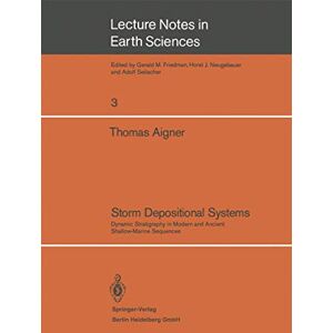 Aigner, Thomas Storm Depositional Systems: Dynamic Stratigraphy in Modern and Ancient Shallow-Marine Sequences: 3 (Lecture Notes in Earth Sciences, 3) Aigner, Thomas Storm Depositional Systems: Dynamic Stratigraphy in Modern and Ancient Shallow-Marine Sequences: 3 (Lecture Notes in Earth Sciences, 3)