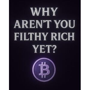 Lee Why Aren't You Filthy Rich Yet?: The Decentralized Alternative to Central Banking Lee Why Aren't You Filthy Rich Yet?: The Decentralized Alternative to Central Banking