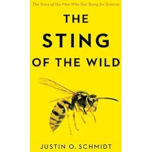 Schmidt, Justin O. The Sting of the Wild Schmidt, Justin O. The Sting of the Wild