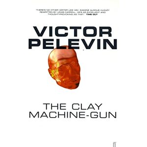 Pelevin, Victor The Clay Machine-Gun Pelevin, Victor The Clay Machine-Gun