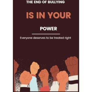 Burns, Kierra The End of Bullying is in your Power: An explicit guide on ending bullying at school, work place and in the family. Everyone deserves to be treated right. Burns, Kierra The End of Bullying is in your Power: An explicit guide on ending bullying at school, work place and in the family. Everyone deserves to be treated right.