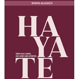 Allouch, Ranya Hayate: Über das Leben, die Liebe und Körper. Allouch, Ranya Hayate: Über das Leben, die Liebe und Körper.