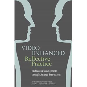 Video Enhanced Reflective Practice: Professional Development through Attuned Interactions Video Enhanced Reflective Practice: Professional Development through Attuned Interactions