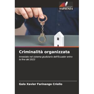 Farinango Criollo, Galo Xavier Criminalità organizzata: Innestato nel sistema giudiziario dell'Ecuador entro la fine del 2023 Farinango Criollo, Galo Xavier Criminalità organizzata: Innestato nel sistema giudiziario dell'Ecuador entro la fine del 2023