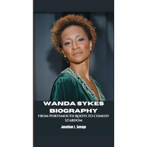 L. Savage, Jonathan WANDA SYKES BIOGRAPHY: From Portsmouth Roots to Comedy Stardom L. Savage, Jonathan WANDA SYKES BIOGRAPHY: From Portsmouth Roots to Comedy Stardom