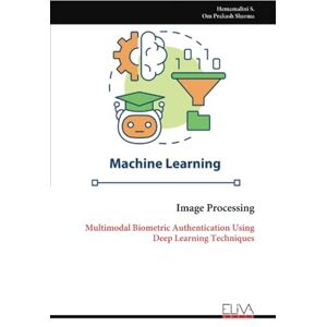 S., Hemamalini Image Processing: Multimodal Biometric Authentication Using Deep Learning Techniques S., Hemamalini Image Processing: Multimodal Biometric Authentication Using Deep Learning Techniques