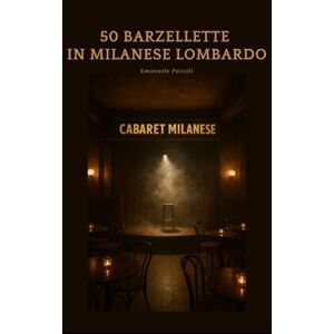 Pozzoli, Emanuele Barzellette milanesi lombarde: 50 barzellette in dialetto milanese lombardo (Libri in milanese lombardo) Pozzoli, Emanuele Barzellette milanesi lombarde: 50 barzellette in dialetto milanese lombardo (Libri in milanese lombardo)