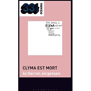 Jorgensen, Darren Dead C’s Clyma est mort, The (33 1/3 Oceania) Jorgensen, Darren Dead C’s Clyma est mort, The (33 1/3 Oceania)
