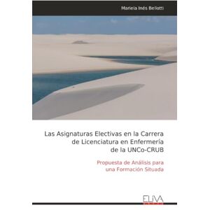 Bellotti, Mariela Inés Las Asignaturas Electivas en la Carrera de Licenciatura en Enfermería de la UNCo-CRUB: Propuesta de Análisis para una Formación Situada Bellotti, Mariela Inés Las Asignaturas Electivas en la Carrera de Licenciatura en Enfermería de la UNCo-CRUB: Propuesta de Análisis para una Formación Situada