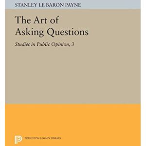 Stanley The Art of Asking Questions: Studies in Public Opinion, 3 (Princeton Legacy Library): 451 Stanley The Art of Asking Questions: Studies in Public Opinion, 3 (Princeton Legacy Library): 451