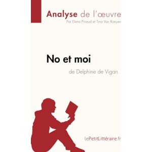 lePetitLitteraire, Elena No et moi de Delphine de Vigan (Analyse de l'oeuvre): Analyse complète et résumé détaillé de l'oeuvre (Fiche de lecture) lePetitLitteraire, Elena No et moi de Delphine de Vigan (Analyse de l'oeuvre): Analyse complète et résumé détaillé de l'oeuvre (Fiche de lecture)