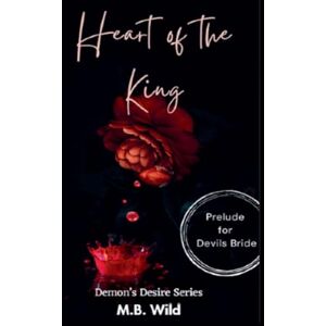 Wild, Mb Heart of the King: 1 (Demon's Desire) Wild, Mb Heart of the King: 1 (Demon's Desire)