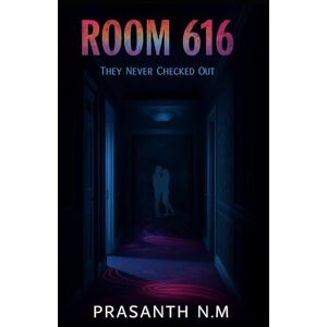 N.M, Prasanth Room 616: They never checked out. N.M, Prasanth Room 616: They never checked out.