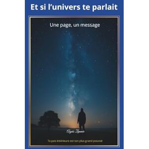 Zimmer, Agnès Et si l'Univers te parlait: une page , un message Zimmer, Agnès Et si l'Univers te parlait: une page , un message