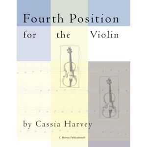 Harvey, Cassia Fourth Position for the Violin Harvey, Cassia Fourth Position for the Violin