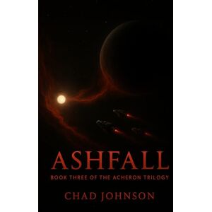 Johnson, Chad ASHFALL: Book Three: The ACHERON Trilogy (The ACHERON SAGA) Johnson, Chad ASHFALL: Book Three: The ACHERON Trilogy (The ACHERON SAGA)