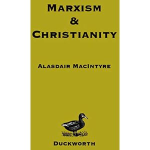 Alasdair MacIntyre Marxism and Christianity Alasdair MacIntyre Marxism and Christianity