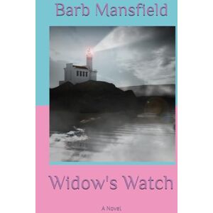 Mansfield, Barb Widow's Watch: A Novel Mansfield, Barb Widow's Watch: A Novel